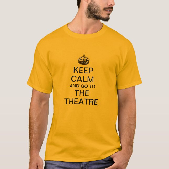 Keep Calm and Go to the Theatre T-Shirt (Front)