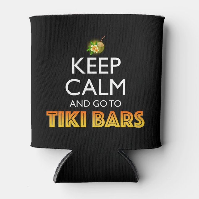 Keep Calm And Go To Tiki Bars Can Cooler (Front)