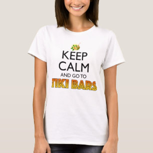 Keep Calm And Go To Tiki Bars T-Shirt