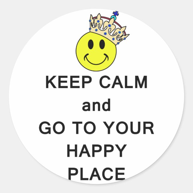 Keep Calm and Go to Your Happy Place Crown Classic Round Sticker (Front)