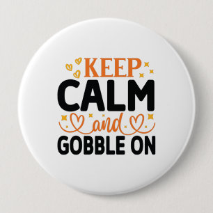 Keep Calm and Gobble On 4 Inch Round Button
