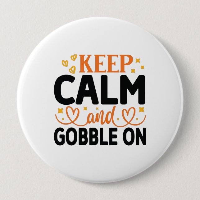 Keep Calm and Gobble On 4 Inch Round Button (Front)