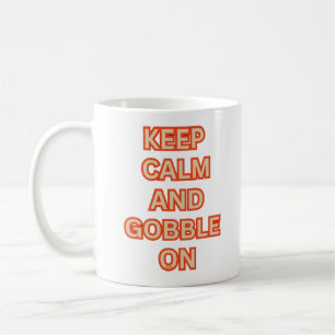 KEEP CALM AND GOBBLE ON funny thanksgiving Coffee Mug