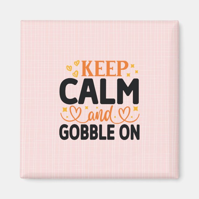 Keep Calm and Gobble On Magnet (Front)