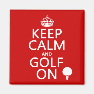 Keep Calm and Golf On - available in all colours Magnet