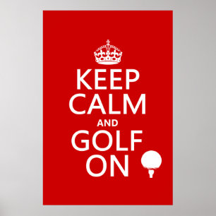 Keep Calm and Golf On - available in all colours Poster