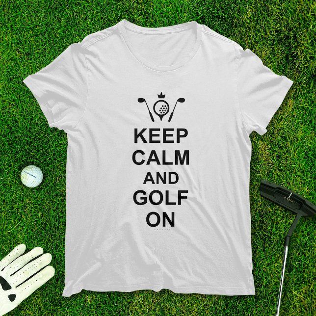 Keep Calm and Golf On Golfing Quote Fun Golfers T-Shirt (Creator Uploaded)
