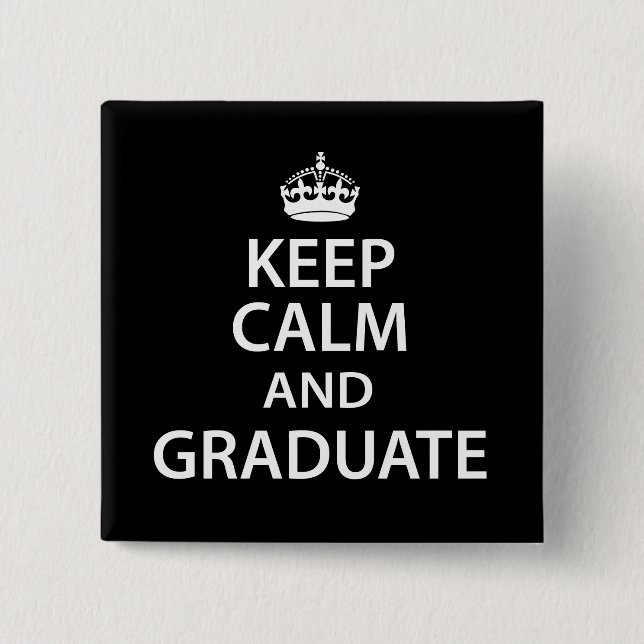 Keep Calm and Graduate Funny Graduation 2 Inch Square Button (Front)