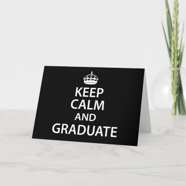 Keep Calm and Graduate Funny Graduation Card (Front)