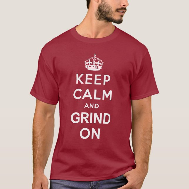 Keep Calm and Grind On T-Shirt (Front)