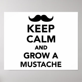Keep calm and grow a Moustache Poster