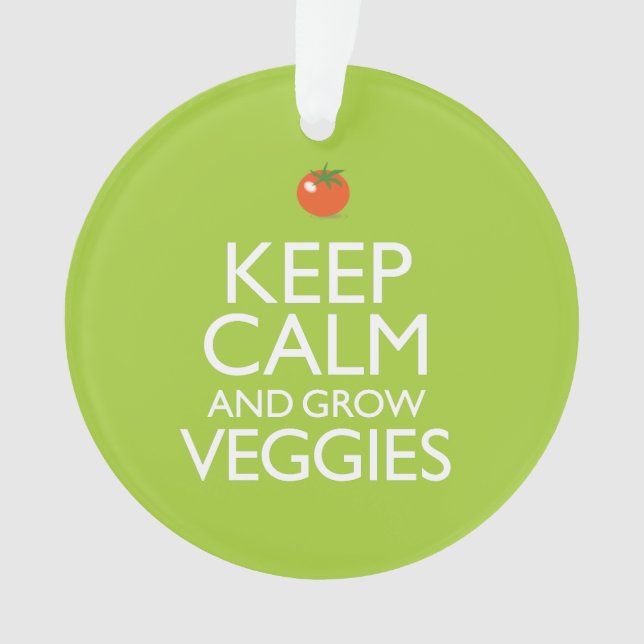 Keep Calm and Grow Veggies Ornament (Front)