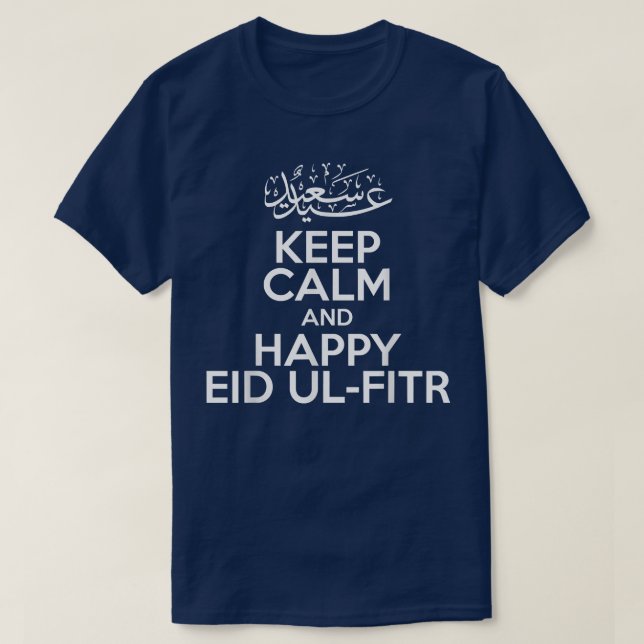 Keep Calm And Happy Eid UlFitr Ramadan Muslim Holi T-Shirt (Design Front)