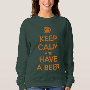 Keep Calm and Have a Beer Sweatshirt