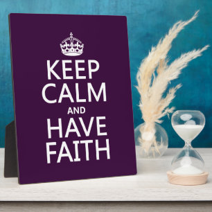 Keep Calm and Have Faith (customizable colours) Plaque