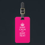 KEEP CALM AND Have Your Text EASILY PINK Luggage Tag<br><div class="desc">Your personalized Keep Calm saying on a fine custom hot pink accent colour style decor. A personalized Keep Calm style saying on a one of a kind gift. Humourous or whimsical try on your creative words on two editable lines of text. Remember to use CAPITAL letters for best results. Embroidery...</div>