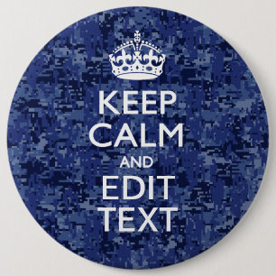 Keep Calm And Have Your Text Navy Digital Camo 6 Inch Round Button