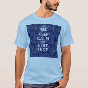 Keep Calm And Have Your Text Navy Digital Camo T-Shirt