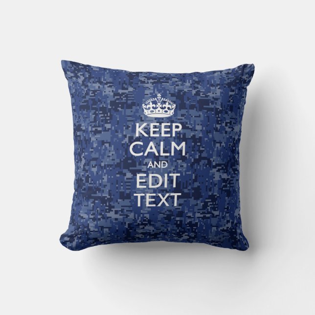 Keep Calm And Have Your Text Navy Digital Camo Throw Pillow (Front)