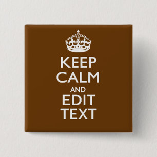 Keep Calm And Have Your Text on Brown 2 Inch Square Button