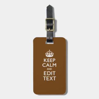 Keep Calm And Have Your Text on Brown Luggage Tag