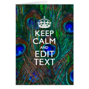 Keep Calm And Have Your Text on Peacock Feathers