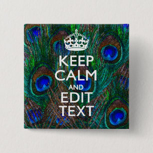 Keep Calm And Have Your Text on Peacock Feathers 2 Inch Square Button