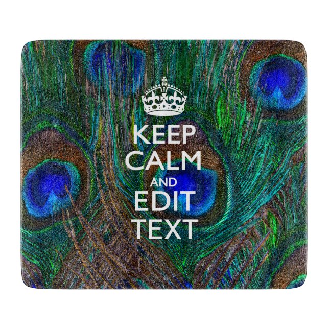 Keep Calm And Have Your Text on Peacock Feathers Cutting Board (Front)