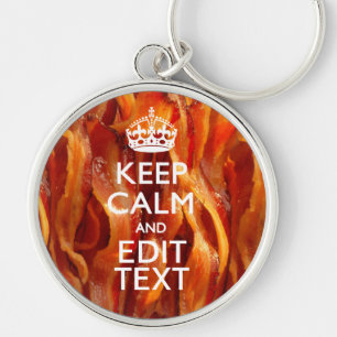 Keep Calm and Have Your Text on Sizzling Bacon Keychain