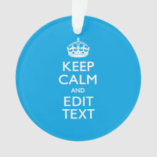 Keep Calm And Have Your Text on Sky Blue Accent Ornament