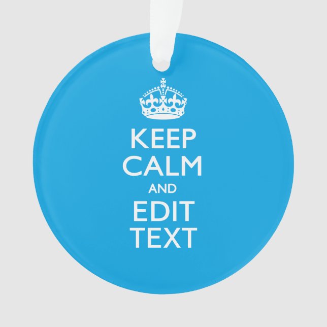 Keep Calm And Have Your Text on Sky Blue Accent Ornament (Front)