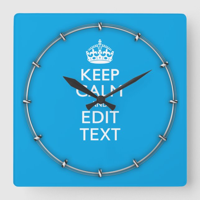 Keep Calm And Have Your Text on Sky Blue Accent Square Wall Clock (Front)