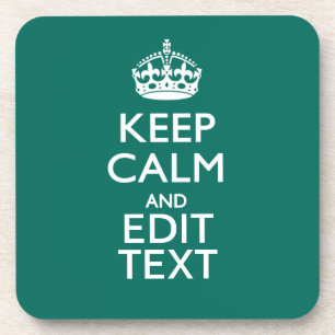 Keep Calm And Have Your Text on Teal Coaster