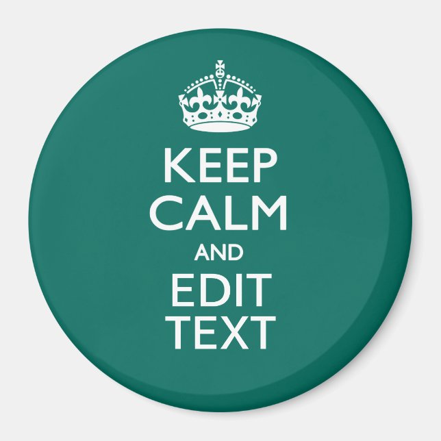 Keep Calm And Have Your Text on Teal Magnet (Front)