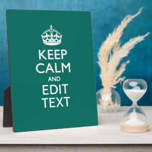 Keep Calm And Have Your Text on Teal Plaque