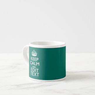 Keep Calm And Have Your Text on Teal Turquoise Espresso Cup