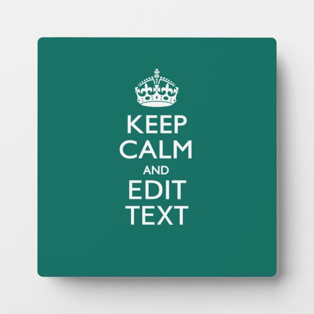 Keep Calm And Have Your Text on Teal Turquoise Plaque (Front)