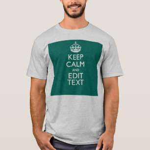Keep Calm And Have Your Text on Teal Turquoise T-Shirt