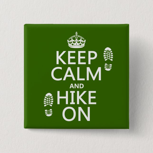 Keep Calm and Hike On (any background colour) 2 Inch Square Button (Front)