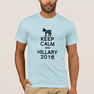 KEEP CALM AND HILLARY 2016 -.png T-Shirt
