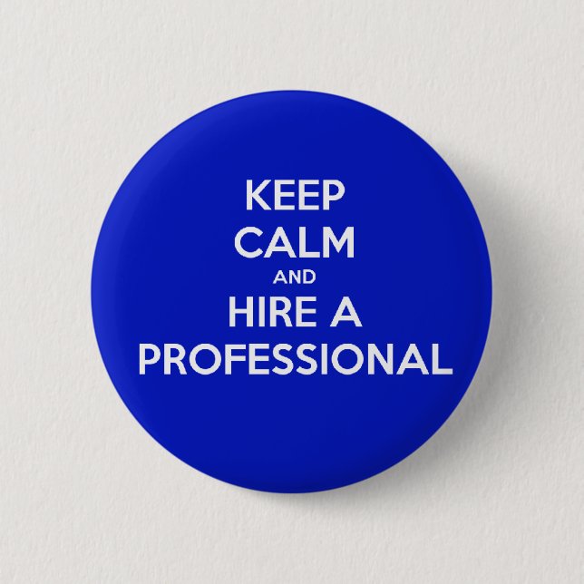 Keep calm and hire a professional 2 inch round button (Front)