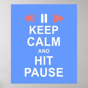 Keep Calm and Hit the Pause Button Icon Blue Poster
