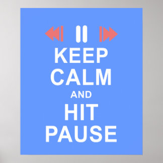 Keep Calm and Hit the Pause Button Icon Blue Poster