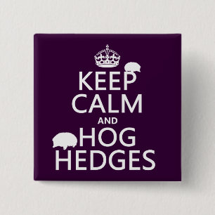 Keep Calm and Hog Hedges (Hedgehogs) (all colours) 2 Inch Square Button