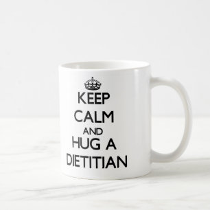 Keep Calm and Hug a Dietician Coffee Mug