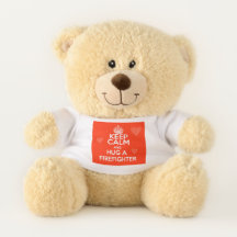 Keep Calm and Hug a Firefighter Teddy Bear Gift