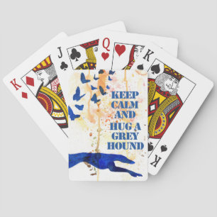 Keep Calm and Hug a Greyhound (a409) Playing Cards