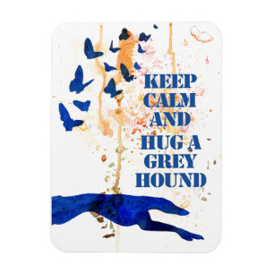 Keep calm and hug a greyhound magnet
