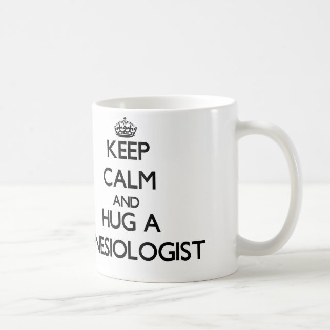 Keep Calm and Hug a Kinesiologist Coffee Mug (Right)