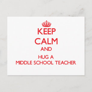 Keep Calm and Hug a Middle School Teacher Postcard